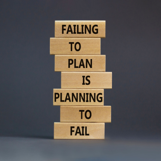 Failing to plan is planning to fail